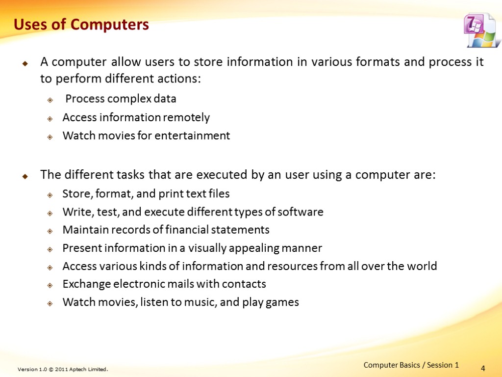4 Uses of Computers A computer allow users to store information in various formats